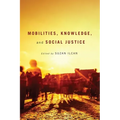 Mobilities, Knowledge, and Social Justice