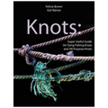 Knots: Super Useful Guide On Tying Fishing Knots and All-Purpose Knots