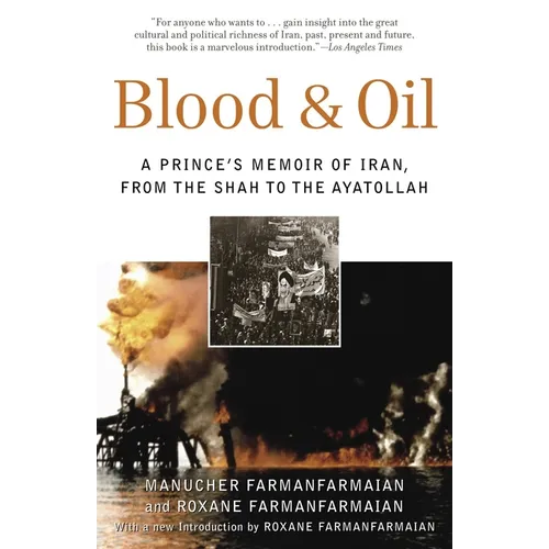 Blood & Oil: A Prince's Memoir of Iran, from the Shah to the Ayatollah