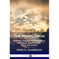 The Revelation: An Analysis and Exposition of the Final Book of the New Testament