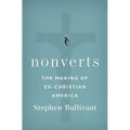 Nonverts: The Making of Ex-Christian America