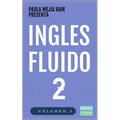 Inglés Fluido 2: EL MAS EXITOSO CURSO DE INGLES Lecciones BÁSICAS, intermedias de GRAMATICA, vocabulario y frases fáciles