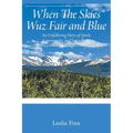 When The Skies Wuz Fair and Blue: An Unfaltering Story of Spirit, Community, and Serendipity