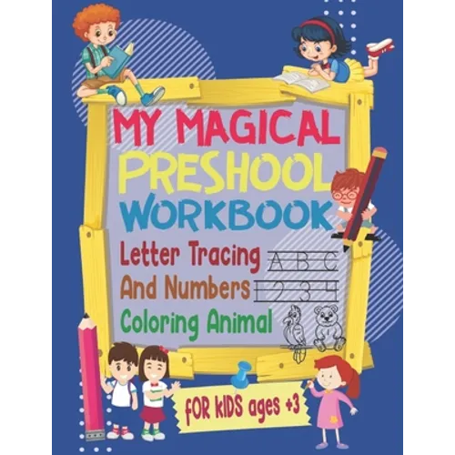 my magical preschool workbook letter tracing and numbers, coloring animal for kids ages +3: tracing alphabet and numbers Learn to Write Workbook and c