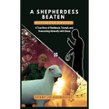 A Shepherdess Beaten But Never Broken: A True Story of Resilience, Triumph, and Overcoming Adversity with Grace