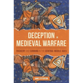 Deception in Medieval Warfare: Trickery and Cunning in the Central Middle Ages