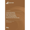 Characterization, Applications and New Technologies of Civil Engineering Materials and Structures