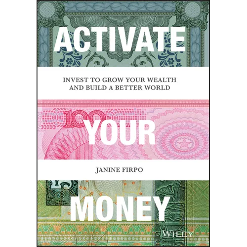Activate Your Money: Invest to Grow Your Wealth and Build a Better World
