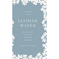 Jasmine Water: A little Book about Healing, Love, and Spiritual Awakening