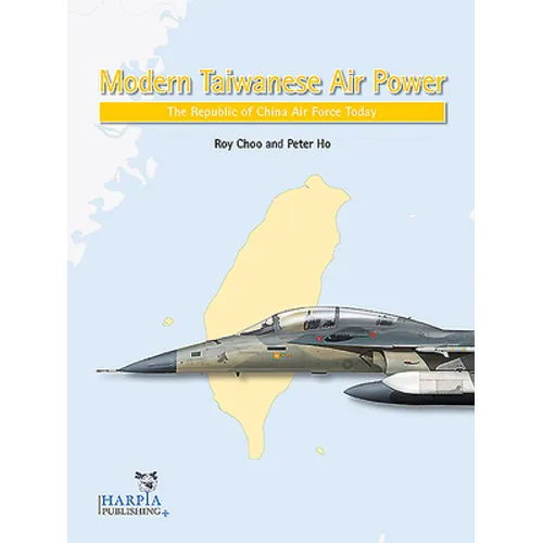 Modern Taiwanese Air Power: The Republic of China Air Force Today