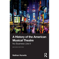A History of the American Musical Theatre: No Business Like It