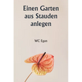 Einen Garten aus Stauden anlegen