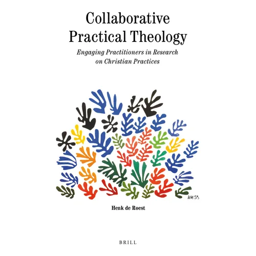 Collaborative Practical Theology: Engaging Practitioners in Research on Christian Practices