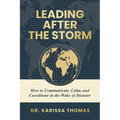 Leading After the Storm: How to Communicate, Calm, and Coordinate in the Wake of Disaster