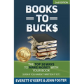 Books to Bucks: The Top 20 Ways to Make Money with Your Book (even if you haven't written it yet)