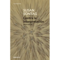 Contra La Interpretación Y Otros Ensayos / Against Interpretation: And Other Essays