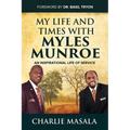 My Life and Times with Myles Munroe: An Inspirational Life of Service