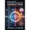 Fight for the Quantum: Essays on Spirituality and Science