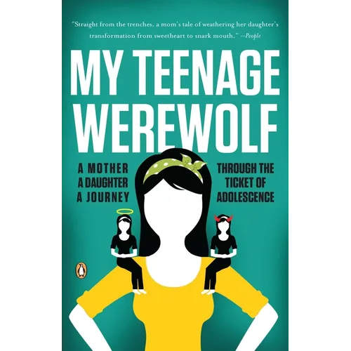 My Teenage Werewolf: A Mother, a Daughter, a Journey Through the Thicket of Adolescence