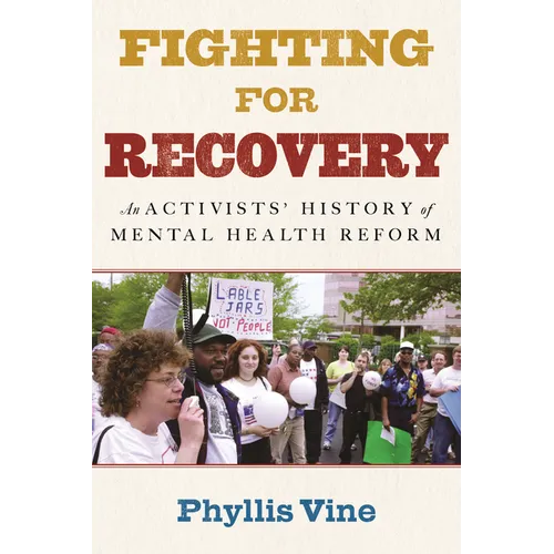Fighting for Recovery: An Activists' History of Mental Health Reform