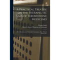 A Practical Treatise on the Therapeutic Uses of Terebinthine Medicines: With Observations on Tubercular Consumption, Gout, Mineral Waters, Etc.