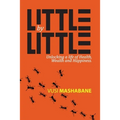 Little by Little: Unlocking a Life of Health, Wealth and Happiness
