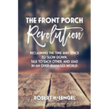 The Front Porch Revolution: Reclaiming the Time and Space to Slow Down, Talk to Each Other and Lead in an Over-Managed World