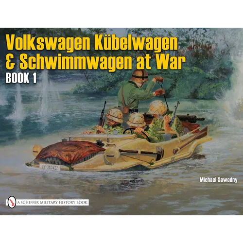 German Trucks & Cars in WWII: VW at War Book I Kübelwagen/Schwimmwagen