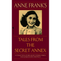 Anne Frank's Tales from the Secret Annex: A Collection of Her Short Stories, Fables, and Lesser-Known Writings, Revised Edition