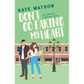Don't Go Faking My Heart: A Friends to Lovers Sweet Romantic Comedy