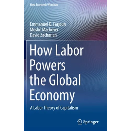 How Labor Powers the Global Economy: A Labor Theory of Capitalism - Hardcover