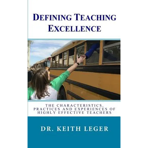 Defining Teaching Excellence: The Characteristics, Practices and Experiences of Highly Effective Teachers