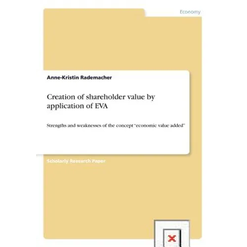 Creation of shareholder value by application of EVA: Strengths and weaknesses of the concept "economic value added"