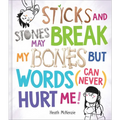 Sticks and Stones May Break My Bones But Words (Can Never) Hurt Me