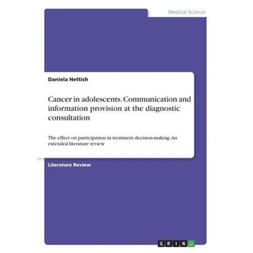Cancer in adolescents. Communication and information provision at the diagnostic consultation: The effect on participation in treatment decision-makin
