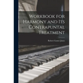 Workbook for Harmony and Its Contrapuntal Treatment