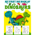 My First Big Book Of Dinosaurs: Big Dinosaur Coloring Book for Kids: Fantastic Dinosaur Coloring Book for Boys, Girls, Toddlers, Preschoolers, Kids 3-