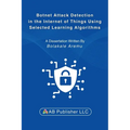 Botnet Attack Detection in the Internet of Things Using Selected Learning Algorithms: A Research Study on Securing IoT Against Cyber Threats Using Mac