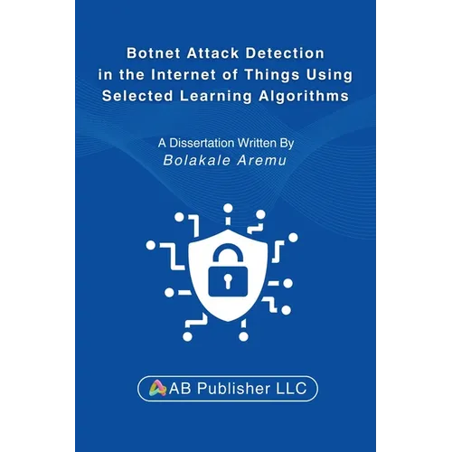 Botnet Attack Detection in the Internet of Things Using Selected Learning Algorithms: A Research Study on Securing IoT Against Cyber Threats Using Mac