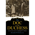 The Doc and the Duchess: The Life and Legacy of George H. A. Clowes
