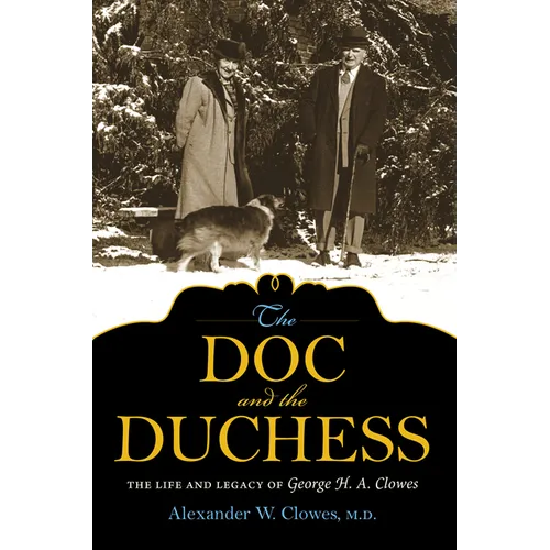 The Doc and the Duchess: The Life and Legacy of George H. A. Clowes
