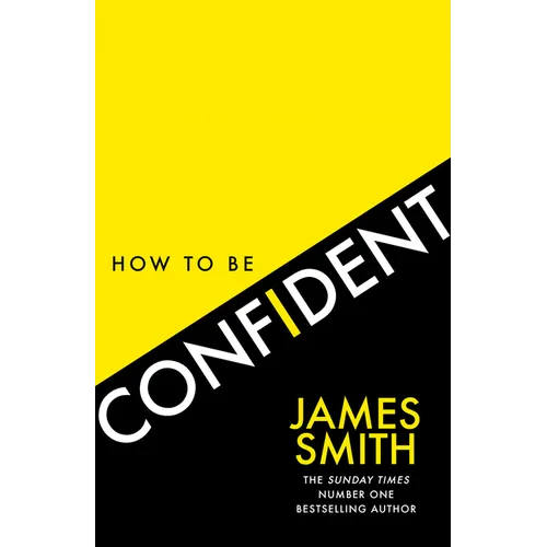 How to Be Confident: The New Book from the International Number 1 Bestselling Author