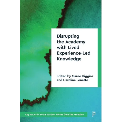 Disrupting the Academy with Lived Experience-Led Knowledge