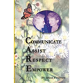 C.A.R.E.: Communicate, Assist, Respect, Empower