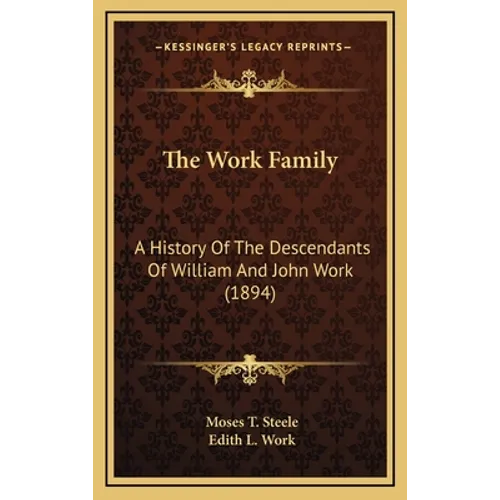 The Work Family: A History Of The Descendants Of William And John Work (1894)
