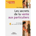 Les secrets de la vente aux particuliers: 29 techniques pour conclure ses ventes
