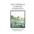 The Christian Comfort Companion: Practical Biblical Way to Recover from Grief