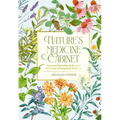 Nature's Medicine Cabinet: Seasonal Recipes and Remedies for a Year of Botanical Wellness