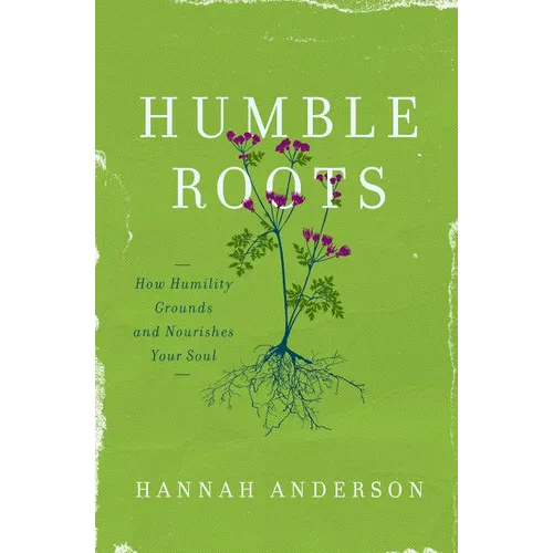 Humble Roots: How Humility Grounds and Nourishes Your Soul