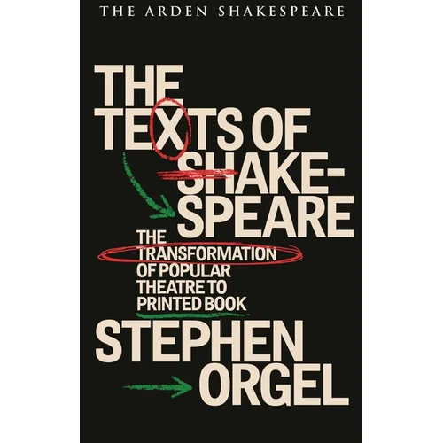 The Texts of Shakespeare: The Transformation of Popular Theatre to Printed Book